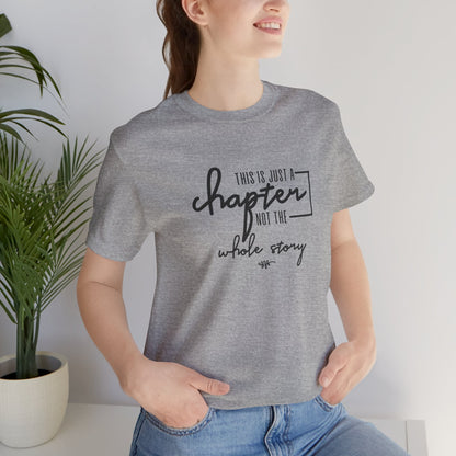 This is Just a Chapter Not the Whole Story Short Sleeve T Shirt