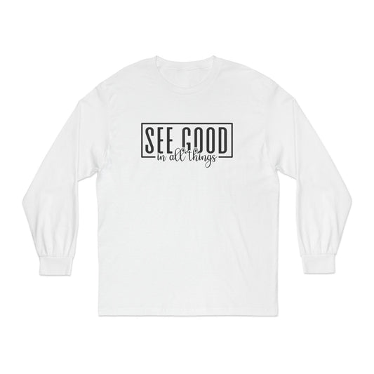 See Good In All Things Long Sleeve T-Shirt