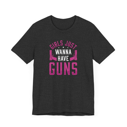 Girls Just Wanna To Have Guns Short Sleeve T Shirt