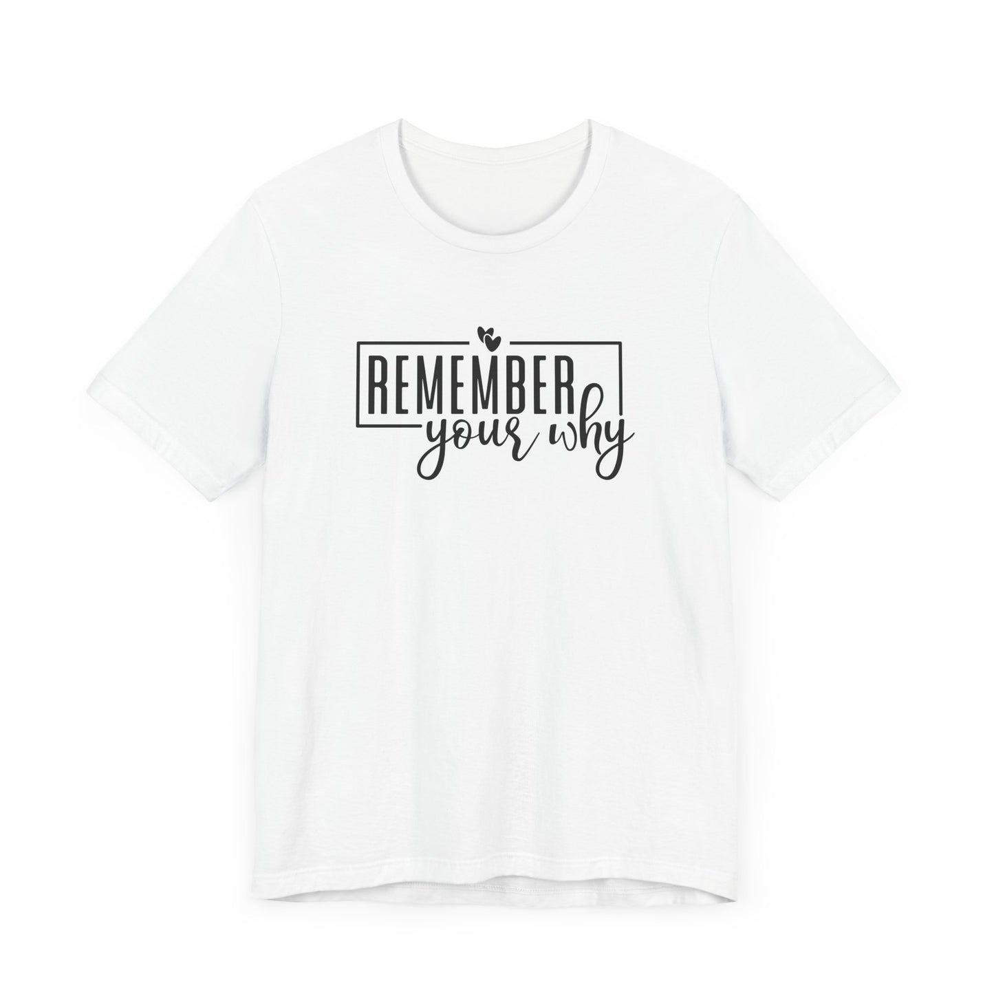 Remember Your Why Short Sleeve T Shirt