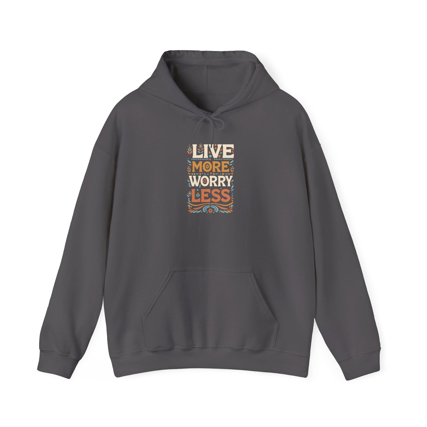 Live More Worry Less Hooded Sweatshirt