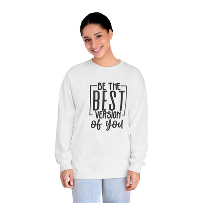 Be The Best Version of You Long Sleeve T-Shirt