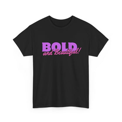 Bold And Beautiful Unisex Heavy Cotton T Shirt