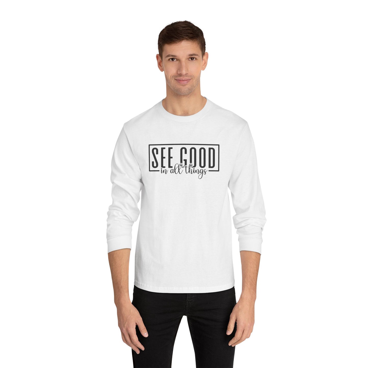 See Good In All Things Long Sleeve T-Shirt