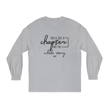 This is Just a Chapter Not a Whole Story Long Sleeve T Shirt