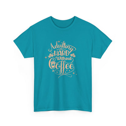 Coffee Because Adulting is Hard, Coffee Shirt , Gifts About Coffee, Funny Shirt, Funny Coffee Shirt, Unisex Ladies Tee, Tee Shirt