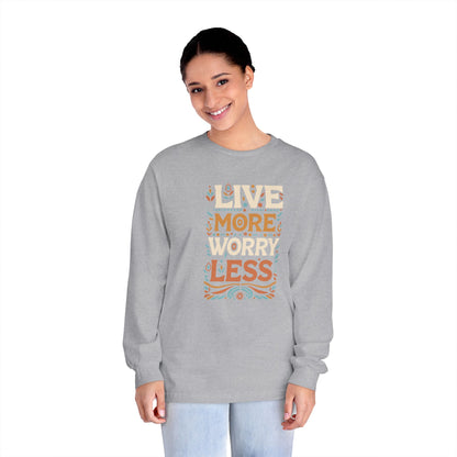 Live More Worry Less Long Sleeve T-Shirt