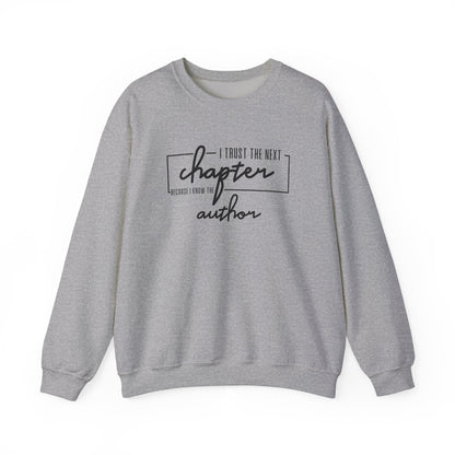 I Trust The Next Chapter Because I Know The Author Crewneck Sweatshirt