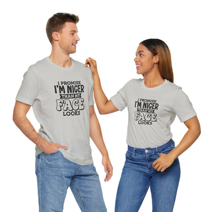 I Promise I'm Nicer Than My Face Looks Short Sleeve T Shirt