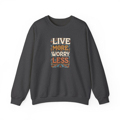 Live More Worry Less Crewneck Sweatshirt