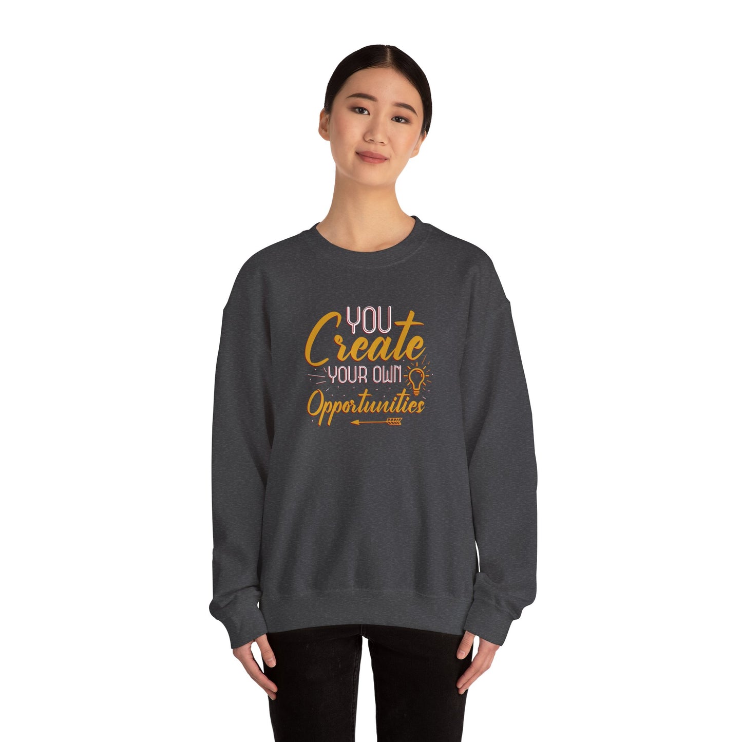 You Create Your Own Opportunities Crewneck Sweatshirt