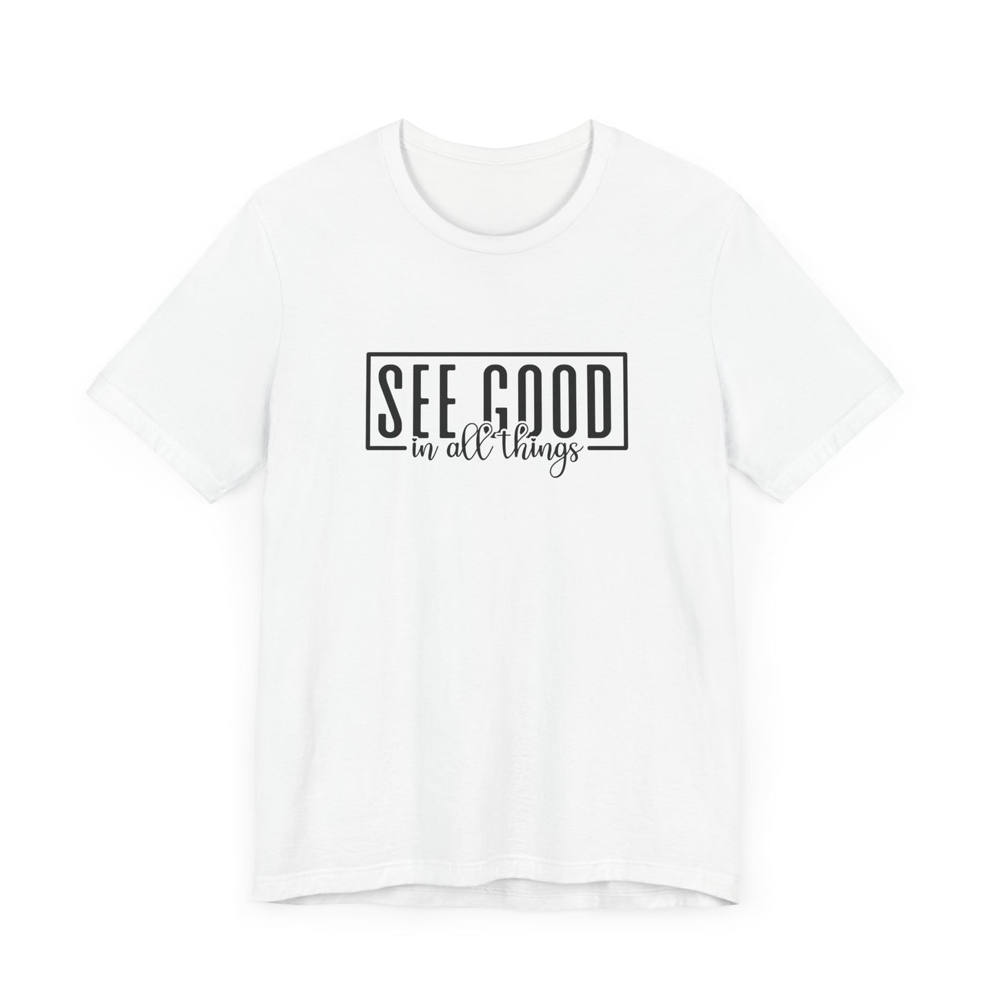 See Good In All Things Short Sleeve T Shirt