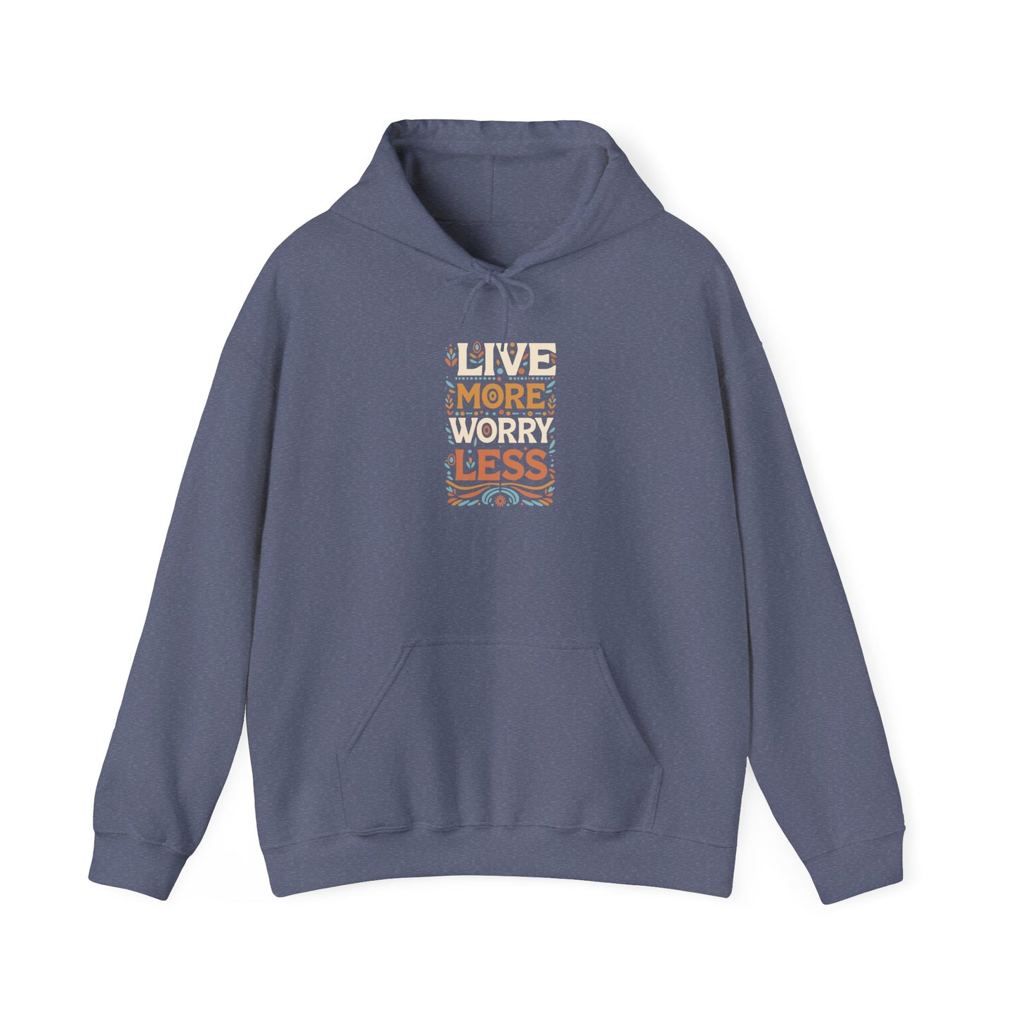 Live More Worry Less Hooded Sweatshirt
