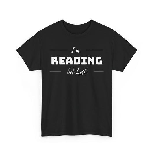 I'm Reading Get Lost Unisex Heavy Cotton T Shirt
