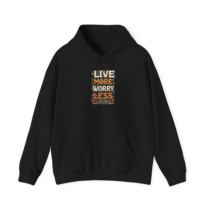 Live More Worry Less Hooded Sweatshirt