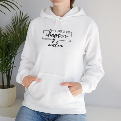 I Trust The Next Chapter Because I Know The Author  Hooded Sweatshirt