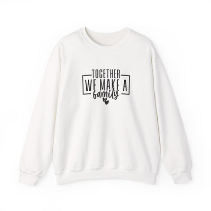 Together We Make A Family Crewneck Sweatshirt