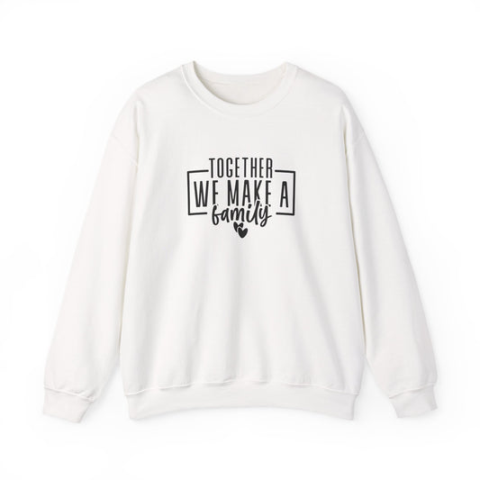 Together We Make A Family Crewneck Sweatshirt