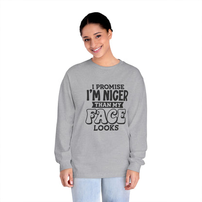 I Promise I'm Nicer Than My Face Looks Long Sleeve T-Shirt
