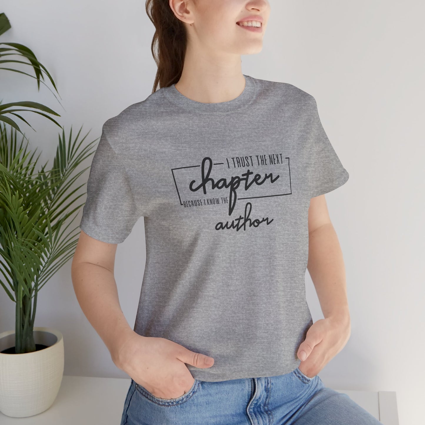 I Trust The Next Chapter Because I Know The Author Short Sleeve T Shirt