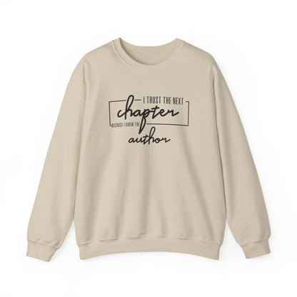 I Trust The Next Chapter Because I Know The Author Crewneck Sweatshirt