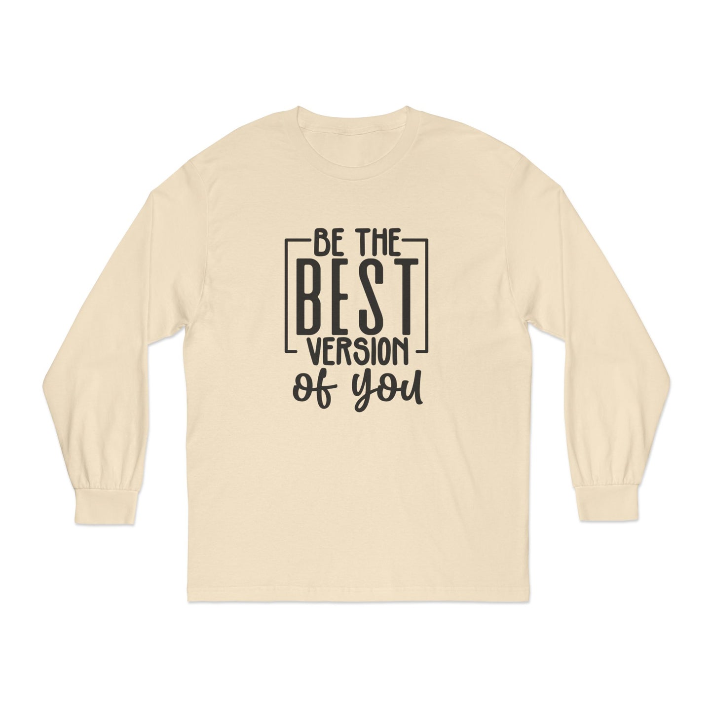 Be The Best Version of You Long Sleeve T-Shirt