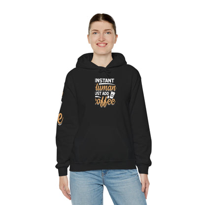 Instant Human Just Add Coffee Hooded Sweatshirt
