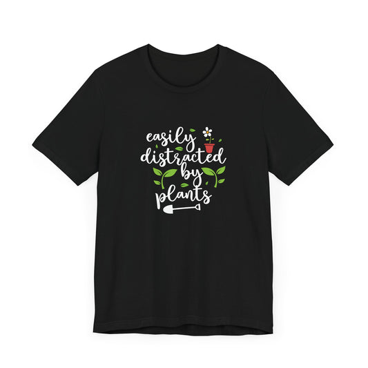Easily Distracted by Plants Short Sleeve T Shirt