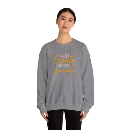 You Create Your Own Opportunities Crewneck Sweatshirt