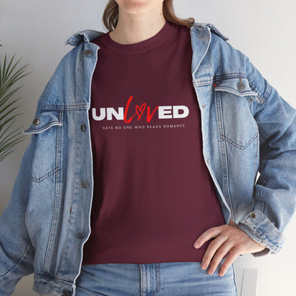 Un Loved Says No One Who Read Romance Unisex Heavy Cotton T Shirt