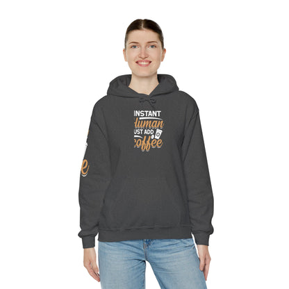 Instant Human Just Add Coffee Hooded Sweatshirt