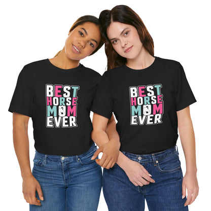 Best Horse Mom Ever Short Sleeve T Shirt