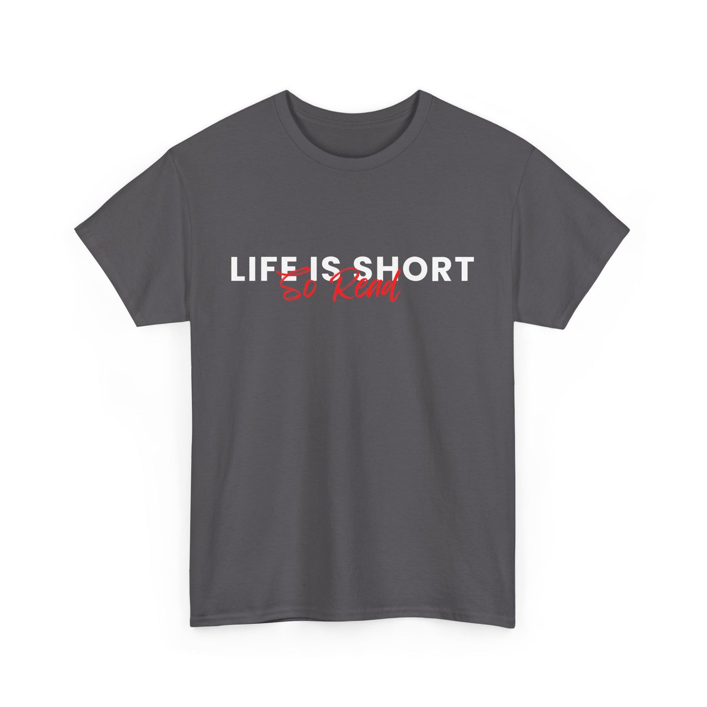 Life Is Short So Read Unisex Heavy Cotton T Shirt