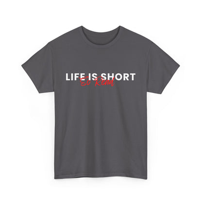 Life Is Short So Read Unisex Heavy Cotton T Shirt