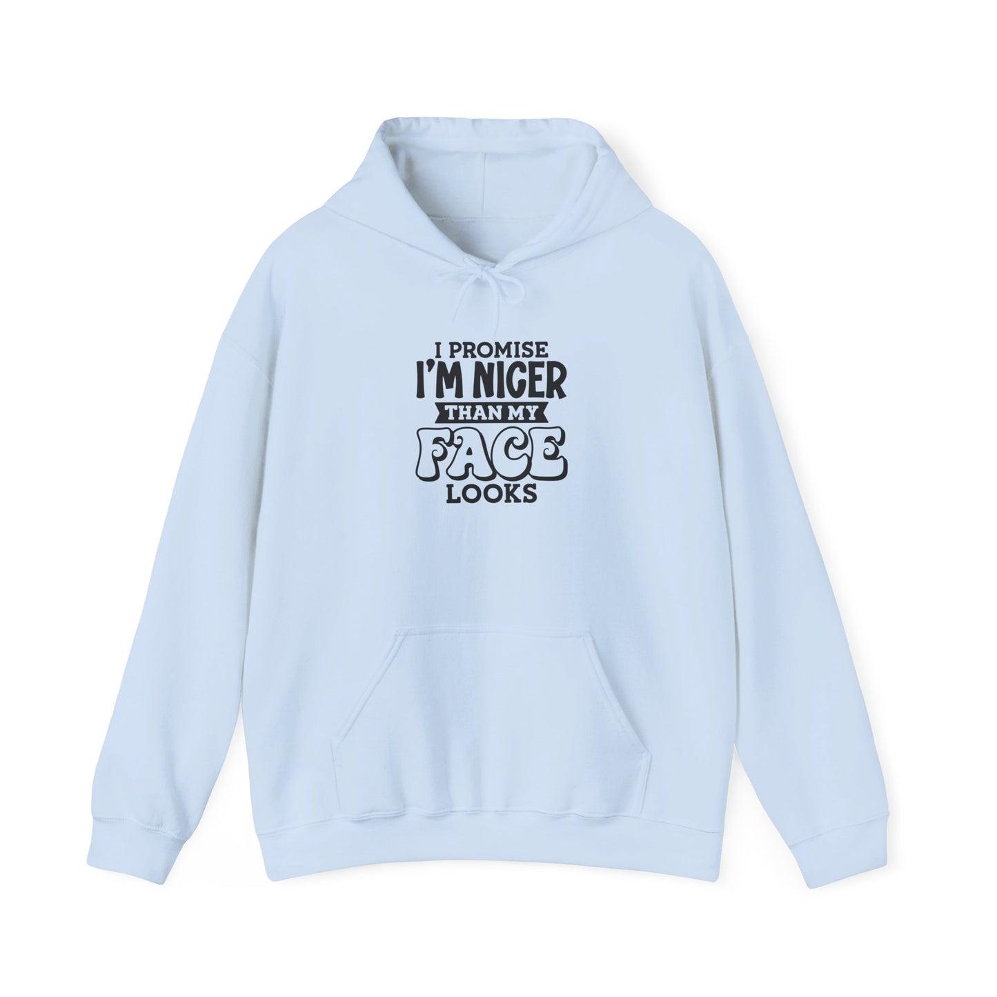 I Promise I'm Nicer Than My Face Looks Hooded Sweatshirt