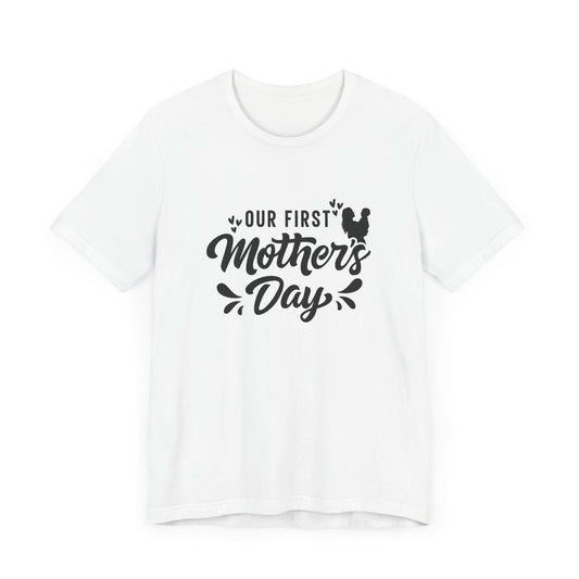 Our First Mother's Day Short Sleeve T Shirt