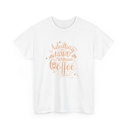 Coffee Because Adulting is Hard, Coffee Shirt , Gifts About Coffee, Funny Shirt, Funny Coffee Shirt, Unisex Ladies Tee, Tee Shirt