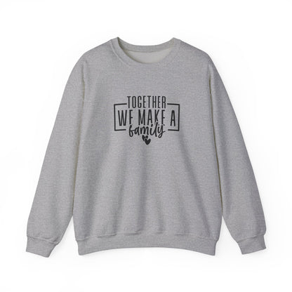 Together We Make A Family Crewneck Sweatshirt
