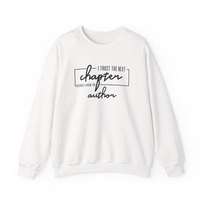I Trust The Next Chapter Because I Know The Author Crewneck Sweatshirt