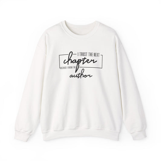 I Trust The Next Chapter Because I Know The Author Crewneck Sweatshirt