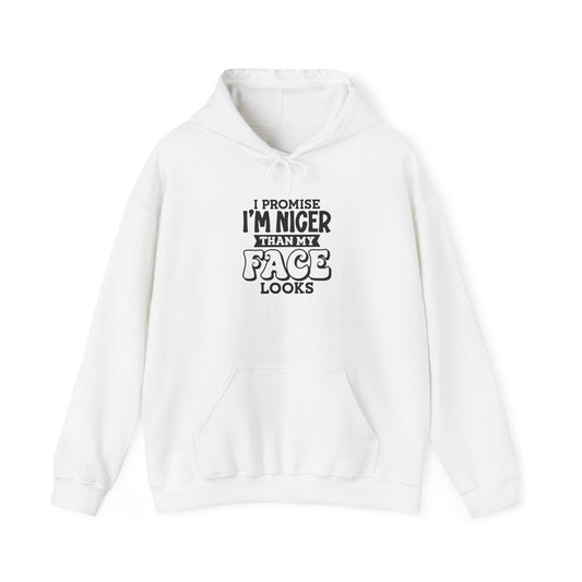 I Promise I'm Nicer Than My Face Looks Hooded Sweatshirt