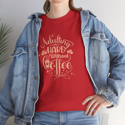 Coffee Because Adulting is Hard, Coffee Shirt , Gifts About Coffee, Funny Shirt, Funny Coffee Shirt, Unisex Ladies Tee, Tee Shirt