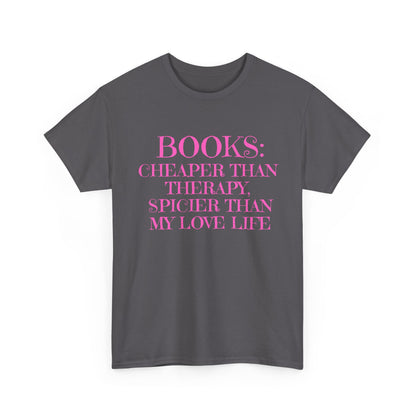 Books: Cheaper Than Therapy  Cotton Tee, Reading Shirt, Gift for Book Lovers, Literary Quotes, Cute Casual Wear