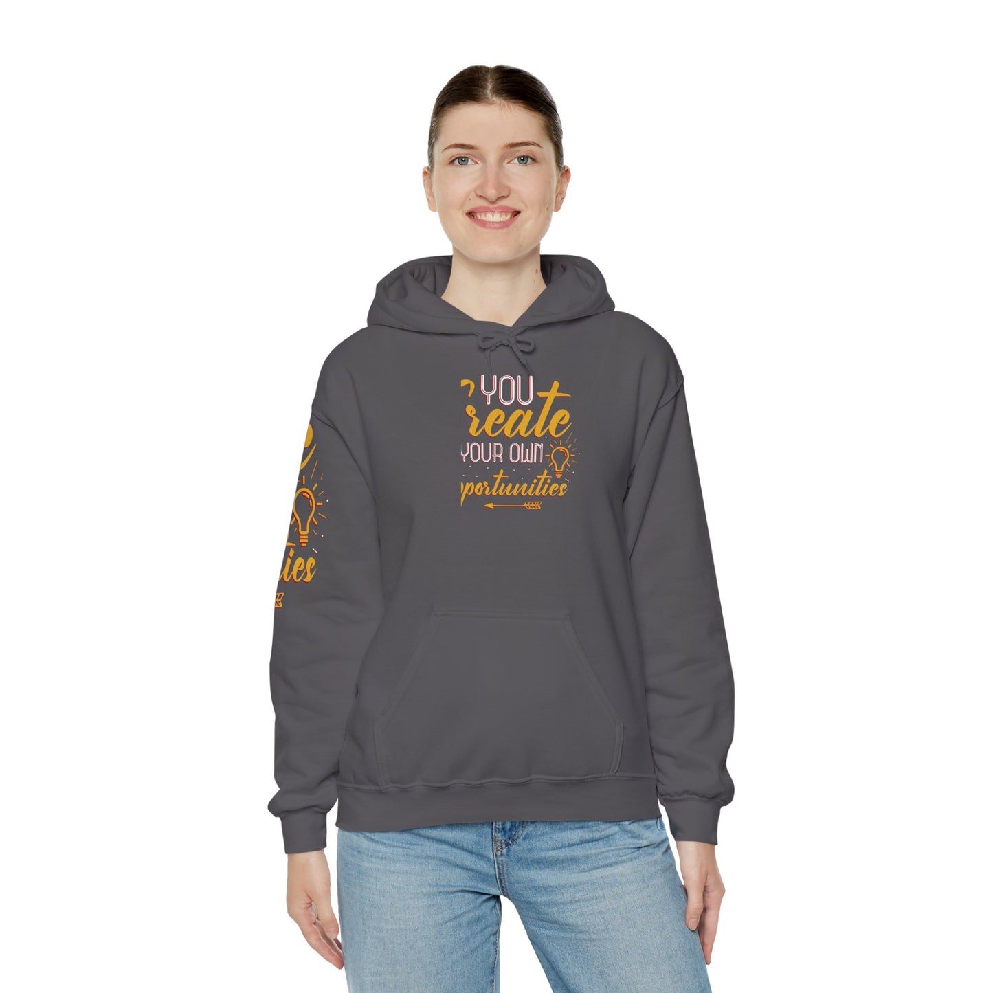 You Create Your Own Opportunities Hooded Sweatshirt