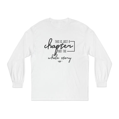 This is Just a Chapter Not a Whole Story Long Sleeve T Shirt