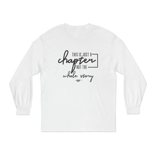 This is Just a Chapter Not a Whole Story Long Sleeve T Shirt