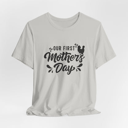 Our First Mother's Day Short Sleeve T Shirt