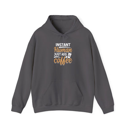 Instant Human Just Add Coffee Hooded Sweatshirt