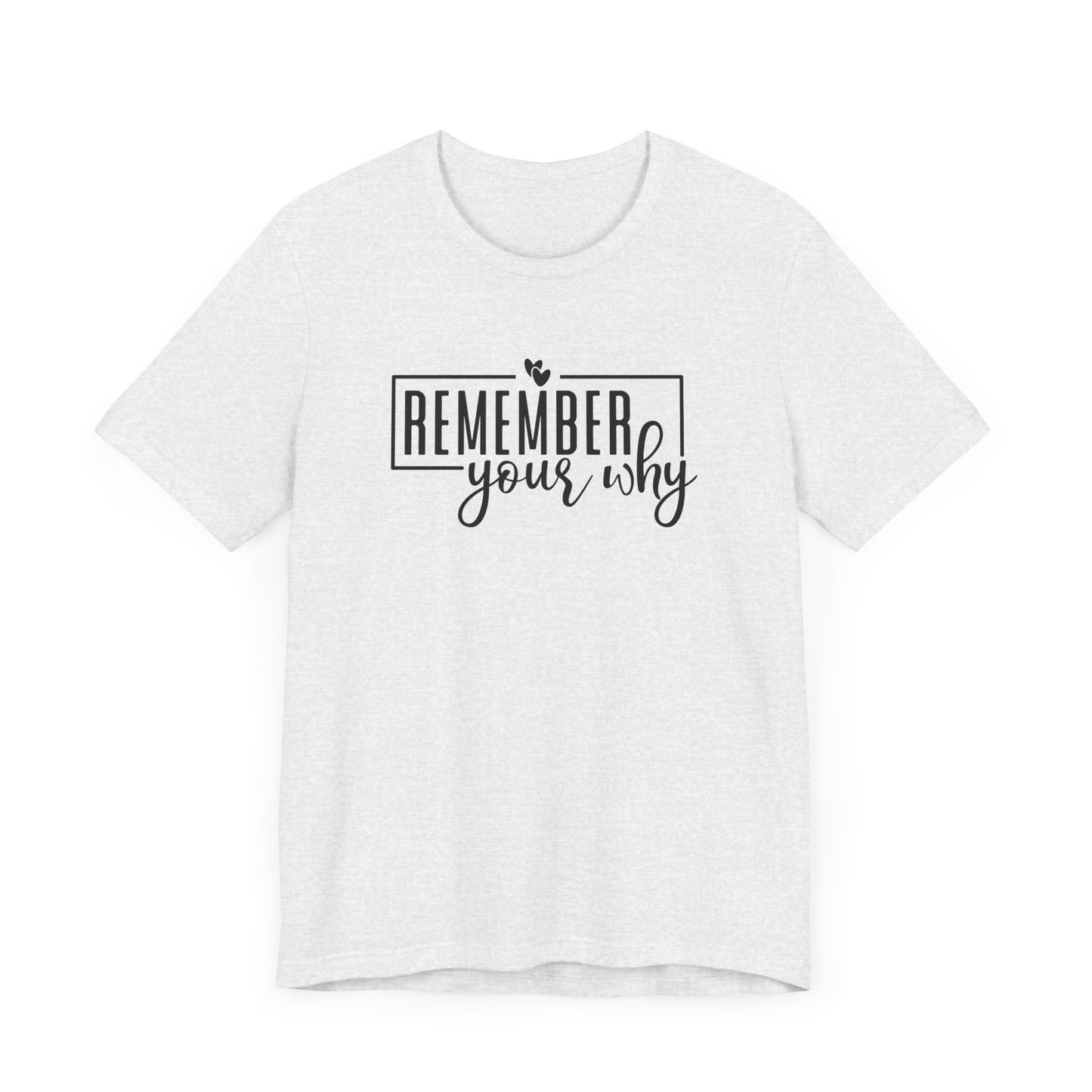 Remember Your Why Short Sleeve T Shirt