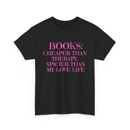 Books: Cheaper Than Therapy  Cotton Tee, Reading Shirt, Gift for Book Lovers, Literary Quotes, Cute Casual Wear